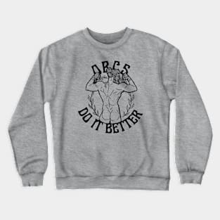 Orcs Do It Better! Crewneck Sweatshirt